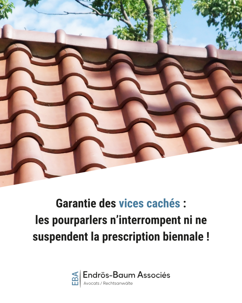Garantie des vices cachés : les pourparlers n’interrompent ni ne suspendent la prescription biennale !