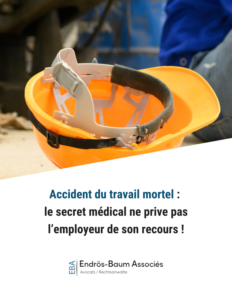 Accident du travail mortel : le secret médical ne prive pas l’employeur de son recours !